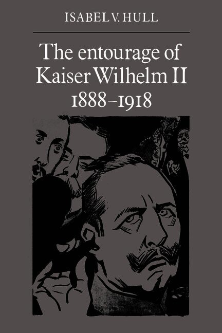 The Entourage of Kaiser Wilhelm II, 1888-1918
