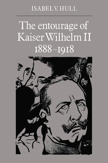 The Entourage of Kaiser Wilhelm II, 1888-1918 1