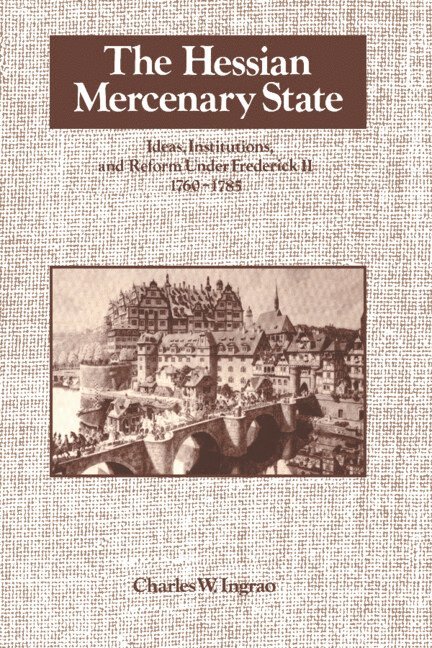 Charles W. Ingrao, Charles Ingrao - The Hessian Mercenary State, Häftad