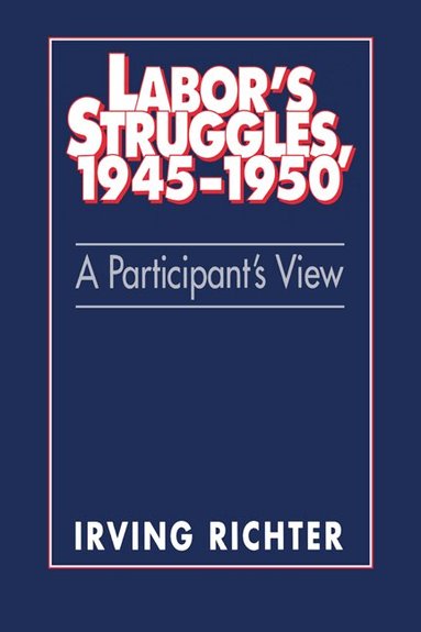 Irving Richter - Labor's Struggles, 1945-1950, Häftad