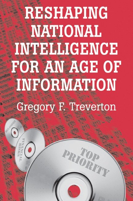 Reshaping National Intelligence for an Age of Information 1