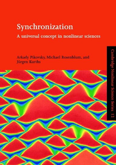 Arkady Pikovsky, Michael Rosenblum, Jürgen Kurths, Arkady Pikovsky, Jurgen Kurths, Michael Rosenblum - Synchronization, Häftad