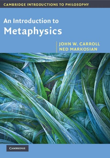 John W. Carroll, Ned Markosian - An Introduction to Metaphysics, Häftad