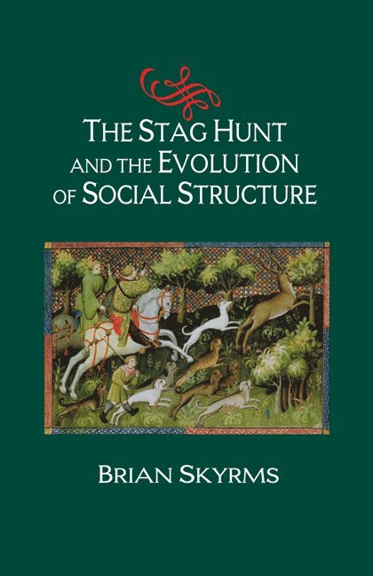 Irvine) Skyrms, Brian (University of California, Brian Skyrms - The Stag Hunt and the Evolution of Social Structure, Häftad