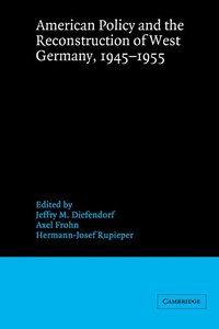 bokomslag American Policy and the Reconstruction of West Germany, 1945-1955