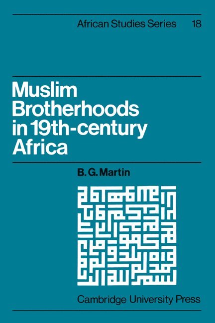 B. G. Martin, David Anderson, Carolyn Brown - Muslim Brotherhoods in Nineteenth-Century Africa, Häftad