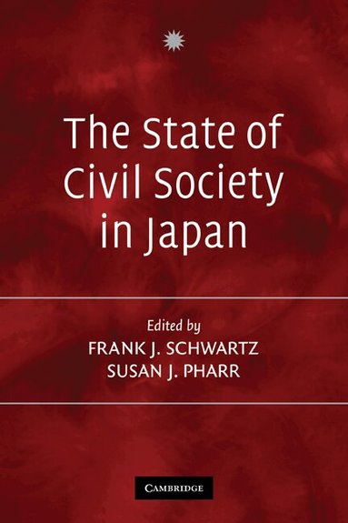 Frank J. Schwartz, Susan J. Pharr - The State of Civil Society in Japan, Häftad