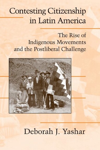 Deborah J. Yashar - Contesting Citizenship in Latin America, Häftad