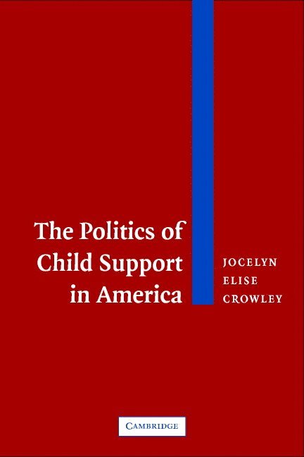 The Politics of Child Support in America 1