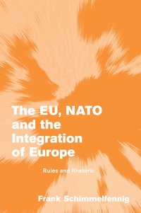 bokomslag The EU, NATO and the Integration of Europe