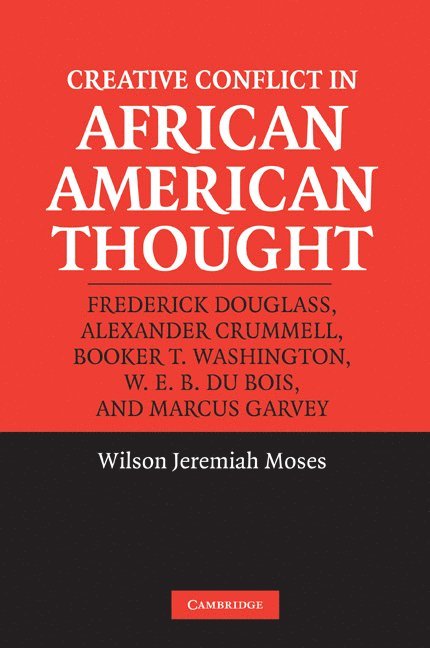 Wilson Jeremiah Moses, Wilson Jeremiah (Pennsylvania State University) Moses, Wilson J. Moses - Creative Conflict in African American Thought, Häftad