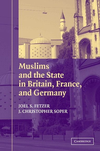 Joel S. Fetzer, J. Christopher Soper, David C. Leege - Muslims and the State in Britain, France, and Germany, Häftad
