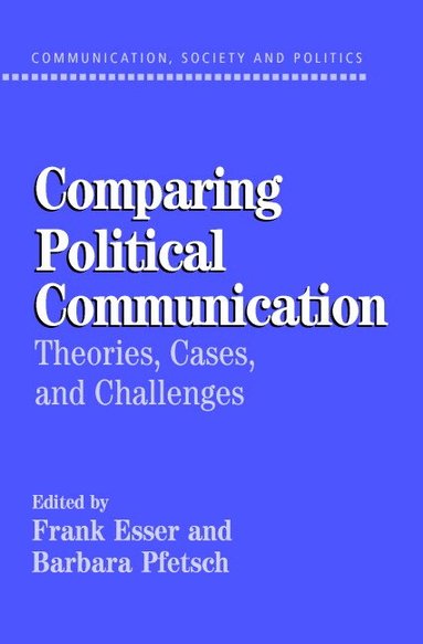 Frank Esser, Barbara Pfetsch - Comparing Political Communication, Häftad