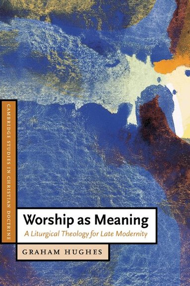 Graham Hughes, Daniel W. Hardy - Worship as Meaning, Häftad