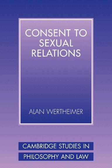Alan Wertheimer, Gerald Postema, Jules L. Coleman - Consent to Sexual Relations, Häftad