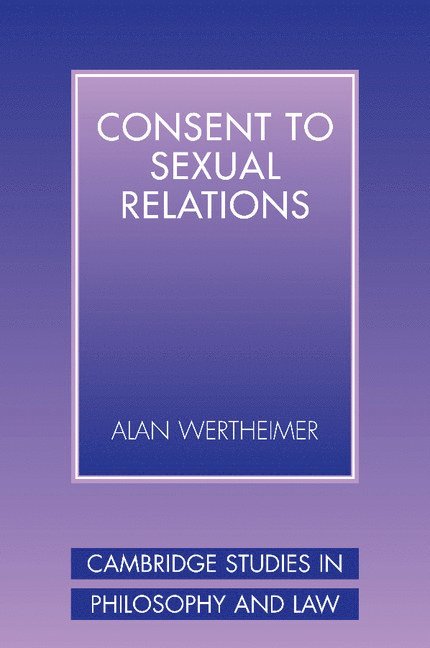 Alan (University of Vermont) Wertheimer, Alan Wertheimer, Gerald Postema, Jules L. Coleman - Consent to Sexual Relations, Häftad