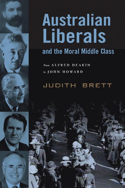 Judith Brett, Victoria) Brett, Judith (La Trobe University - Australian Liberals and the Moral Middle Class, Häftad