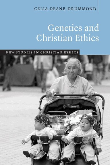 Celia Deane-Drummond - Genetics and Christian Ethics, Häftad