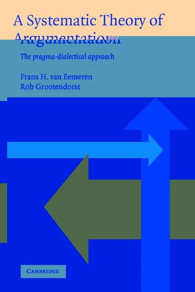 Frans H. van Eemeren, Rob Grootendorst - A Systematic Theory of Argumentation, Häftad
