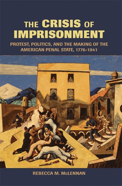 Rebecca M. McLennan, Berkeley) McLennan, Rebecca M. (University of California - Crisis of Imprisonment, Häftad