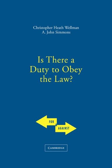 Christopher Wellman, John Simmons, R. G. Frey - Is There a Duty to Obey the Law?, Häftad