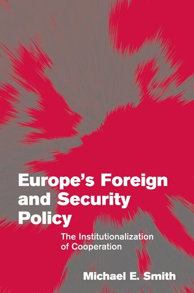 Michael E. Smith - Europe's Foreign and Security Policy, Häftad