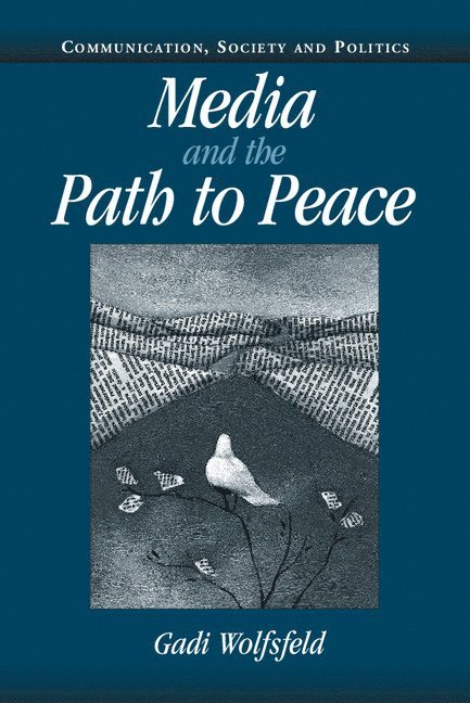 Gadi (Hebrew University of Jerusalem) Wolfsfeld, Gadi Wolfsfeld, W. Lance Bennett, Robert M. Entman - Media and the Path to Peace, Häftad