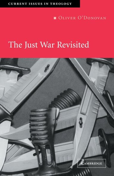 Oliver O'Donovan, Iain Torrance, David Ford - The Just War Revisited, Häftad