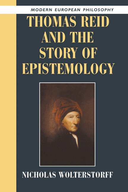 Connecticut) Wolterstorff, Nicholas (Yale University, Nicholas Wolterstorff, Robert B. Pippin - Thomas Reid and the Story of Epistemology, Häftad