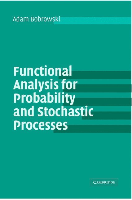 Functional Analysis for Probability and Stochastic Processes 1