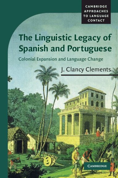J. Clancy Clements - The Linguistic Legacy of Spanish and Portuguese, Häftad