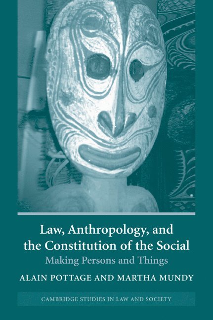 Alain (London School of Economics and Political Science) Pottage, Martha (London School of Economics and Political Science) Mundy, Alain Pottage, Martha Munday, Martha Mundy - Law, Anthropology, and the Constitution of the Social, Häftad