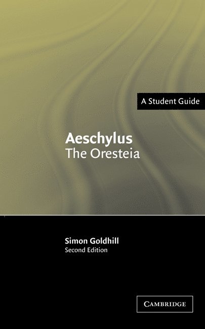 Cambridge) Goldhill, Simon (King's College, Simon Goldhill - Aeschylus: The Oresteia, Häftad