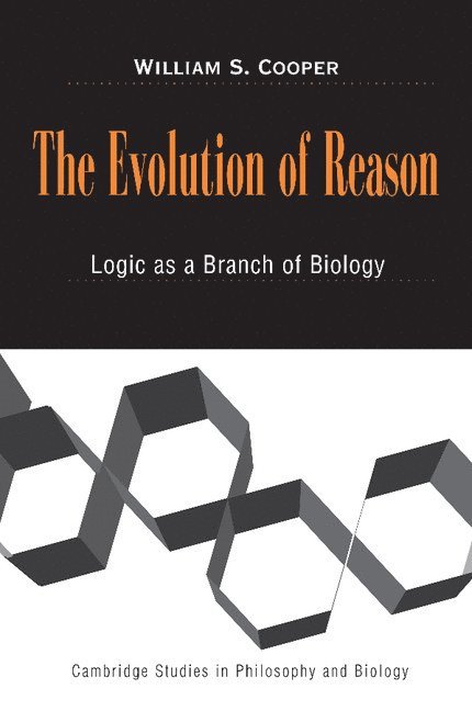 Berkeley) Cooper, William S. (University of California, William S. Cooper, Michael Ruse - The Evolution of Reason, Häftad