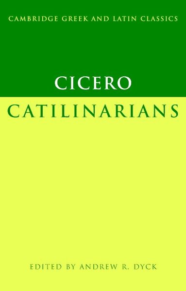 Marcus Tullius Cicero, Andrew R. Dyck - Cicero: Catilinarians, Häftad