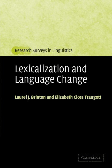 Vancouver) Brinton, Laurel J. (University of British Columbia, California) Traugott, Elizabeth Closs (Stanford University, Laurel J. Brinton, Elizabeth Closs Traugott - Lexicalization and Language Change, Häftad