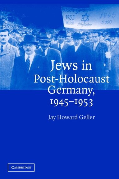 Jay Howard Geller - Jews in Post-Holocaust Germany, 1945-1953, Häftad