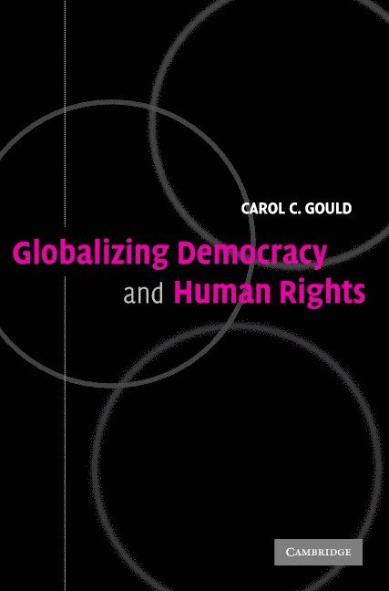 Carol C. Gould, Virginia) Gould, Carol C. (Professor of Philosophy and Political Science, George Mason University - Globalizing Democracy and Human Rights, Häftad