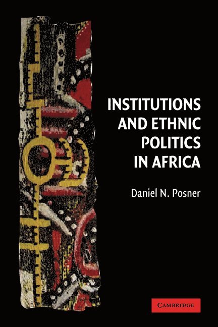 Los Angeles) Posner, Daniel N. (University of California, Daniel N. Posner, Posner Daniel N., Randall Calvert - Institutions and Ethnic Politics in Africa, Häftad