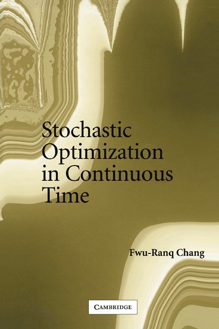 Fwu-Ranq Chang, Bloomington) Chang, Fwu-Ranq (Professor of Economics, Indiana University - Stochastic Optimization in Continuous Time, Häftad