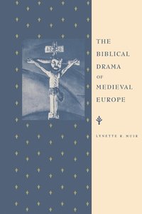 bokomslag The Biblical Drama of Medieval Europe