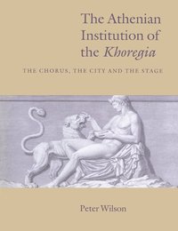 bokomslag The Athenian Institution of the Khoregia