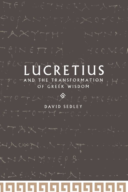 Lucretius and the Transformation of Greek Wisdom 1