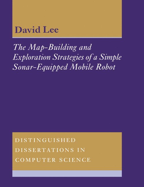 The Map-Building and Exploration Strategies of a Simple Sonar-Equipped Mobile Robot 1