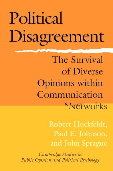 Robert Huckfeldt, Paul E. Johnson, John Sprague - Political Disagreement, Häftad