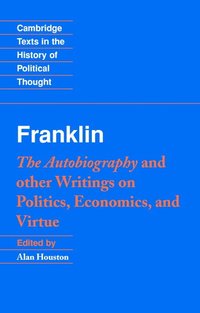 bokomslag Franklin: The Autobiography and Other Writings on Politics, Economics, and Virtue