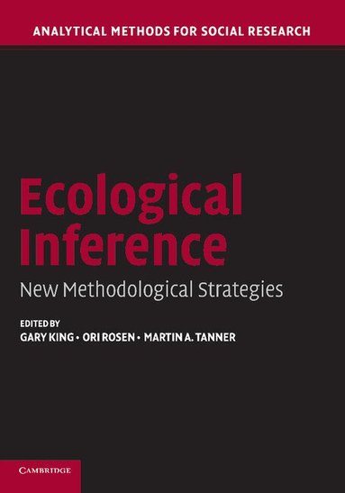 Gary King, Ori Rosen, Martin A. Tanner - Ecological Inference, Häftad