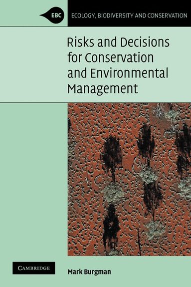 Mark Burgman, Michael Usher, Denis Saunders - Risks and Decisions for Conservation and Environmental Management, Häftad