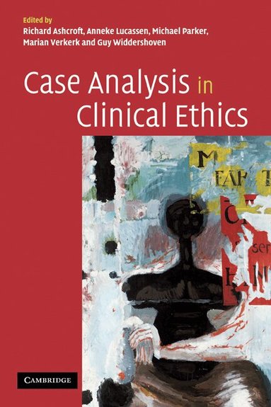 Richard Ashcroft, Anneke Lucassen, Michael Parker, Marian Verkerk, Guy Widdershoven - Case Analysis in Clinical Ethics, Häftad