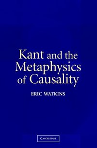 bokomslag Kant and the Metaphysics of Causality